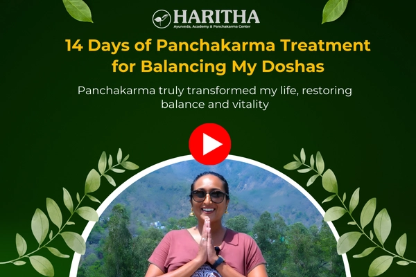 14 Days of panchakarma treatment for balancing doshas at Haritha Ayurveda Rishikesh