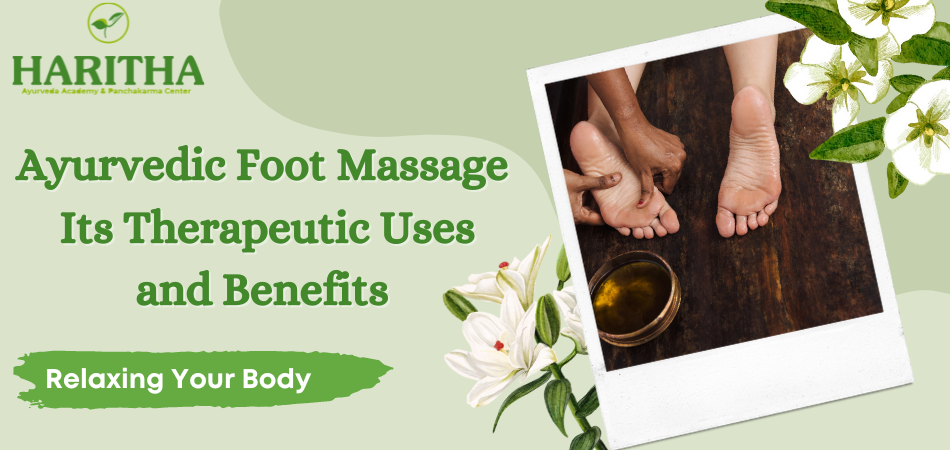 Ayurvedic Foot Massage, its Therapeutic uses, and Benefits