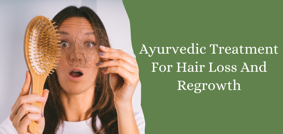 Ayurvedic Treatment For Hair Loss And Regrowth