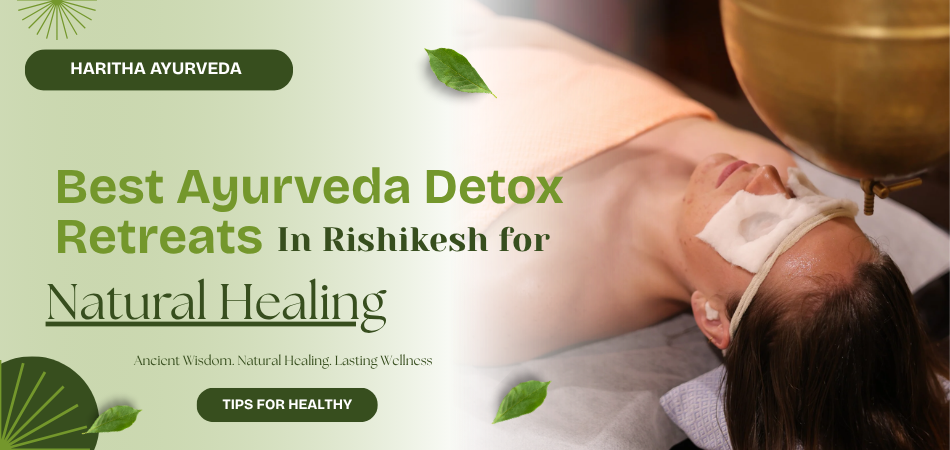 Best Ayurveda Detox Retreats in Rishikesh