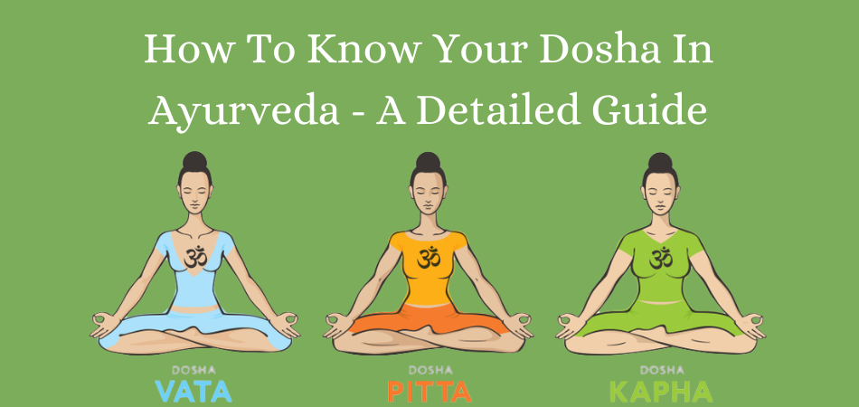 How to Know Your Dosha in Ayurveda - A Detailed Guide