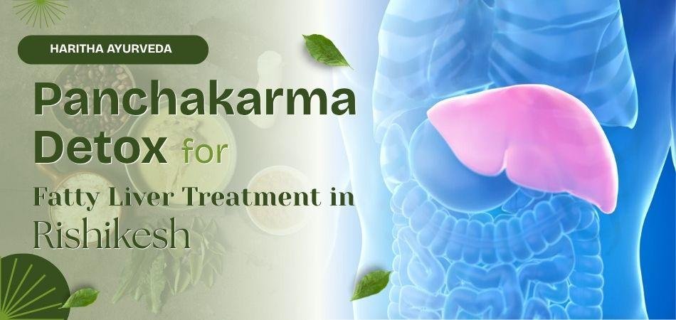 panchakarma-detox-for-fatty-liver-treatment-in-rishikesh
