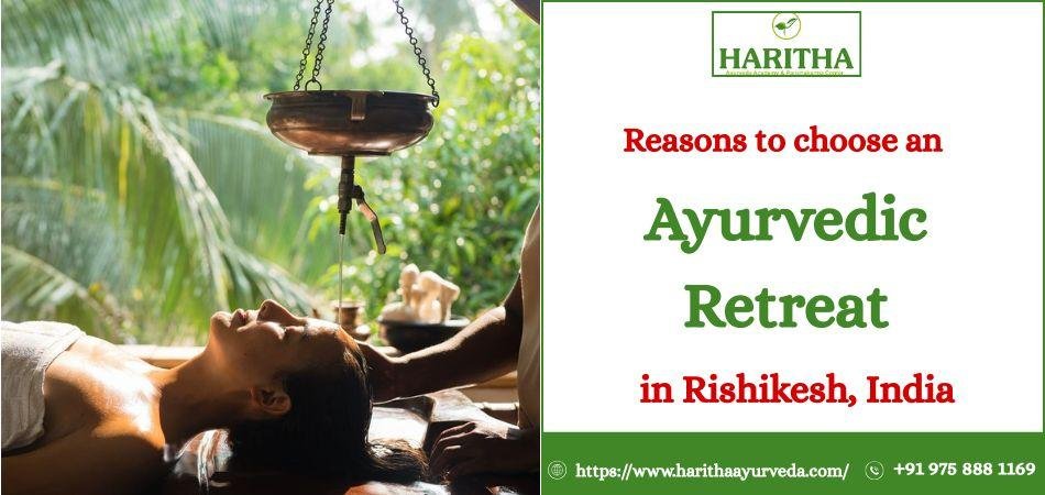 Reasons to choose an Ayurvedic Retreat in Rishikesh, India